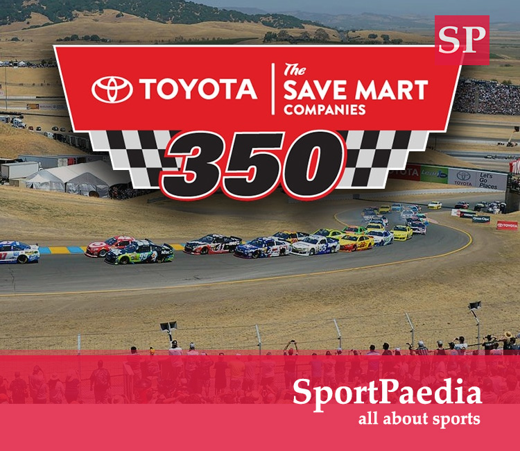 2023 Toyota Save Mart 350 Schedule, How to Watch, Venue, and Entries